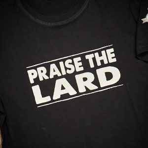 Praise The Lard Shirt